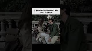 A gentleman never insults his lady ! NOT EVEN AS A JOKE