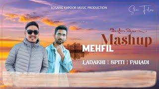 MEHFIL MASHUP | SPITI SONG | LOSANG KAPOOR | LADAKH | PAHADI