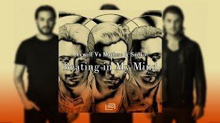 Axwell Vs Matisse & Sadko   - Beating in My Mind (Rio Olio Mashup)