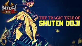 The Tragic Tale of Shuten Doji | Nioh 2 Lore | Shuten Doji The Drunken Demon