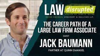 The Career Path of a Large Law Firm Associate: With Jack Baumann, First Year Partner