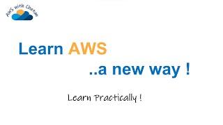 Learn AWS .. a new way !