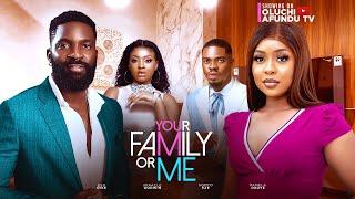 YOUR FAMILY OR ME -ESO DIKE, PAMELA OKOYE, MIRACLE GODWIN, SOMTO EZE, OBEY ETUK TAYO AKINDELE