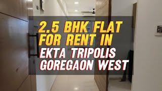 Spacious 2.5 BHK Flat for Rent in Ekta Tripolis, Goregaon West, Mumbai