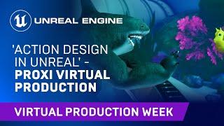 Action Design in Unreal - PROXi Virtual Production | Unreal Engine