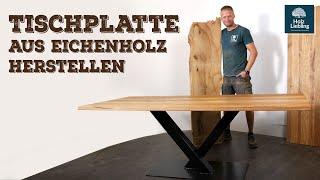 Tischplatte aus Eichenholz herstellen | Massivholz Tisch bauen mit Holz-Liebling