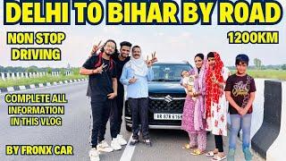 Delhi to Bihar By Road | 1200km Non Stop Driving | Delhi to Bihar By Car 