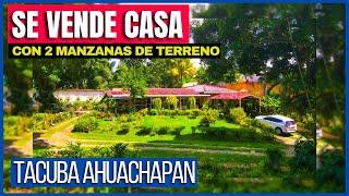 SE VENDE ENORME CASA CON 2 MANZANAS DE TERRENO EN TACUBA AHUACHAPAN ! PRECIO 280 MIL