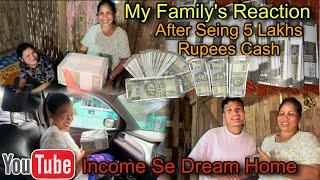 My Family’s Reaction After Seeing 5 LakhsRupees Cash For First Time  || YouTube Income ️