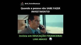 Quando a pessoa NÃO SABE FAZER INVESTIMENTO! #bolsadevalores #finanças #investimentos #rendafixa