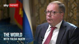 Russian ambassador to the UK speaks to Sky News  | The World with Yalda Hakim