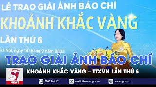 Trao giải ảnh báo chí Khoảnh khắc vàng – TTXVN lần thứ 6 - VNEWS