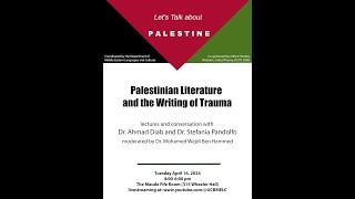 "Palestinian Literature and the Writing of Trauma" with Dr. Ahmad Diab and Dr. Stefania Pandolfo