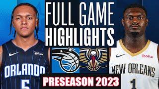 New Orleans Pelican Vs Orlando Magic Full Game Highlights  NBA Preseason 2023