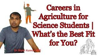 Careers in Agriculture for Science Students | What’s the Best Fit for You?