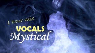  [1 HOUR MIX]  MYSTICAL VOCALS  FEMALE ACAPELLA VOCALS MEDITATION  Background Music