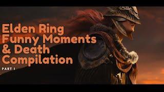 Elden Ring - Funny Moments & Death Compilation | #1