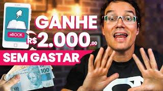 COMO FAZER 2 MIL REAIS POR MÊS COM EBOOKS, SEM GASTAR NADA! [Gasto ZERO]