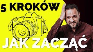 5 kroków jak zacząć w fotografii