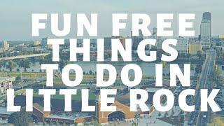 Fun Free Things To Do In Little Rock Arkansas