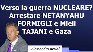 Verso la guerra nucleare? Arrestare Netanyahu. Formigli e Mieli. Tajani e Gaza.