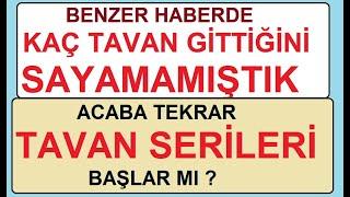 BENZER HABERDE KAÇ TAVAN GİTTİĞİNİ SAYAMAMIŞTIK | ACABA TEKRAR TAVAN SERİLERİ BAŞLAR MI ? BİST BORSA