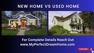 Comparison Report: Buying a Brand-New Home vs. A Used Home | 7 Compelling Reasons Why To Buy New