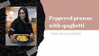 15 MIN EASY RECIPE: Peppered King Prawns with Spaghetti  | DINE WITH DUDDESS