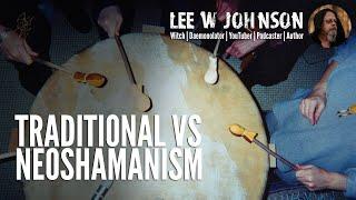 Traditional vs Neo Shamanism