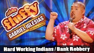 Hard Working Indians / Bank Robbery - Gabriel Iglesias (from Aloha Fluffy)