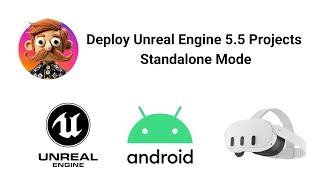 Build and Deploy Unreal Engine 5.5 Projects to Android and Meta Quest 2/3/3S in Standalone mode