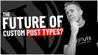 Is This The Future Of WordPress Custom Post Types?