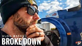 BROKE DOWN | My Trucking Life | Vlog #3303