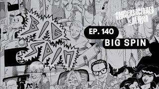 Ep. 141 - Big Spin