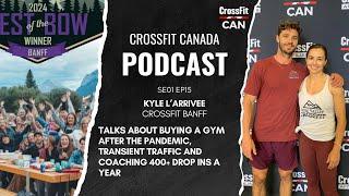 CrossFit Canada Podcast: SE01EP15 - Kyle L'arrivee | CrossFit Banff