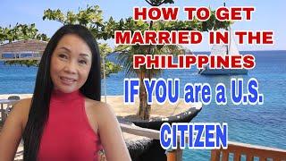 HOW TO GET MARRIED IN THE PHILIPPINES IF you are a U.S. Citizen