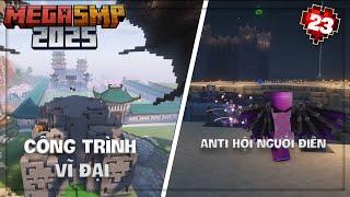 MEGA SMP 2025 | #23:Kira Lập Hội Anti NGƯỜI ĐIÊN – Tôi Tạm Biệt Công Trình Huyền Thoại