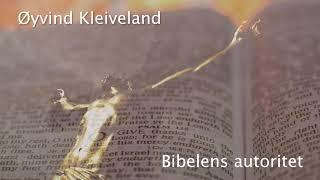 Øyvind Kleiveland - Bibelens Autoritet