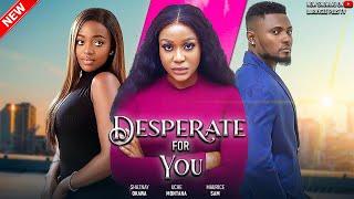 DESPERATE FOR YOU - MAURICE SAM, UCHE MONTANA, SHAZNAY OKAWA - LATEST NIGERIAN MOVIES 2024