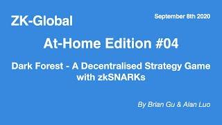 ZK-GLOBAL 0x04 - Brian Gu & Alan Luo - Dark Forest - A Decentralised Strategy Game with zkSNARKs