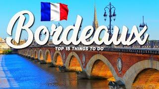 TOP 15 Things To Do In Bordeaux  Travel Guide