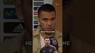 Dani Alves says he was betrayed 