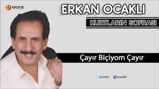 Çayır Biçiyom Çayır - Erkan Ocaklı