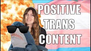 Why I like making Happy Trans Content!