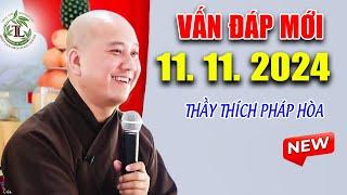 Vấn Đáp CÂU HỎI CHỌN LỌC MỚI NHẤT Ngày 11. 11. 2024 -Bài Giảng Hay   Thầy Thích Pháp Hòa CaNaDa 2024