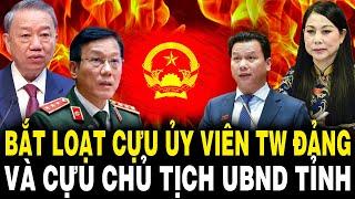 Lò TBT Tô Lâm Bùng Cháy: BẮT HÀNG LOẠT Cựu Ủy Viên TW Đảng Và Cựu Chủ Tịch UBND Tỉnh