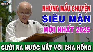 NHỮNG MẨU CHUYỆN SIÊU MẶN NĂM 2025 CỦA CHA MICAE PHẠM QUANG HỒNG - Lời Chúa Nói