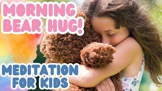 Morning Bear Hug Meditation for Kids | Self-Love & Positivity
