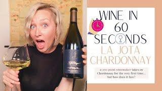 Wine in 60 Seconds:  La Jota Chardonnay