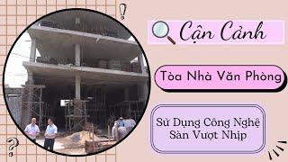 Cận Cảnh Tòa Nhà Văn Phòng Kinh Doanh Và Ở Sử Dụng Công Nghệ Sàn Vượt Nhịp